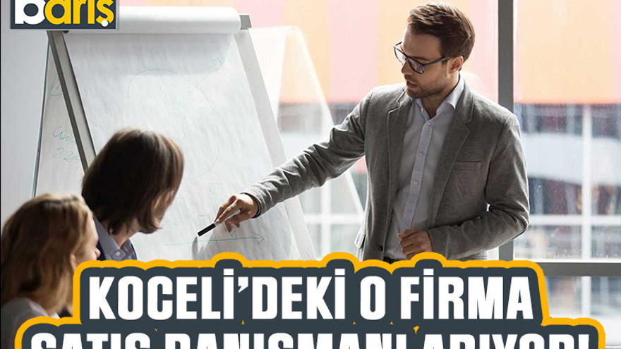 Kocaeli’deki o firma satış danışmanı arıyor!