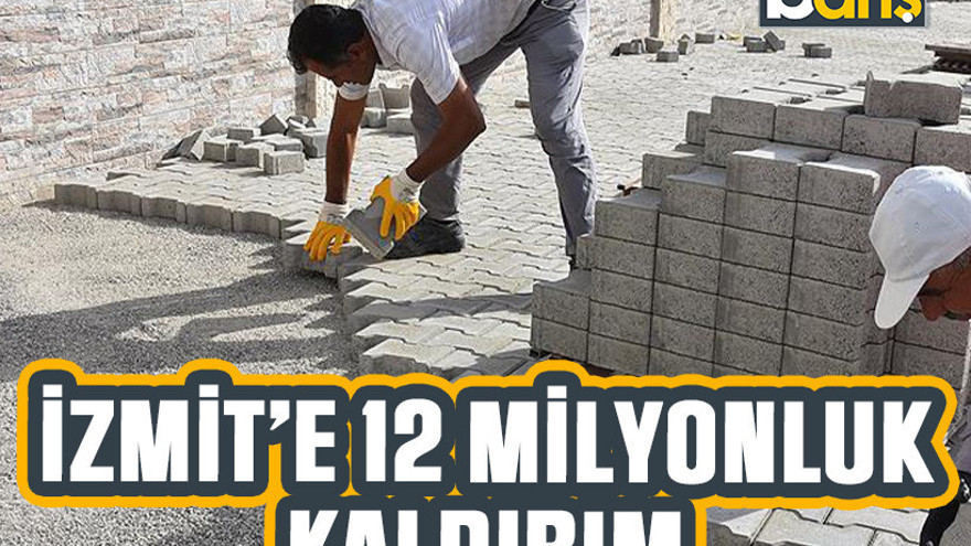 İzmit'e 12 milyonluk kaldırım