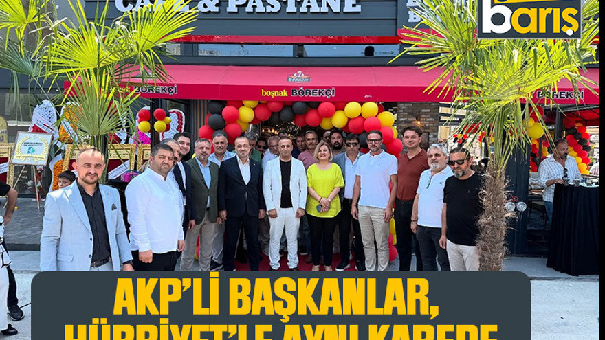 AKP’li başkanlar, Hürriyet’le aynı karede