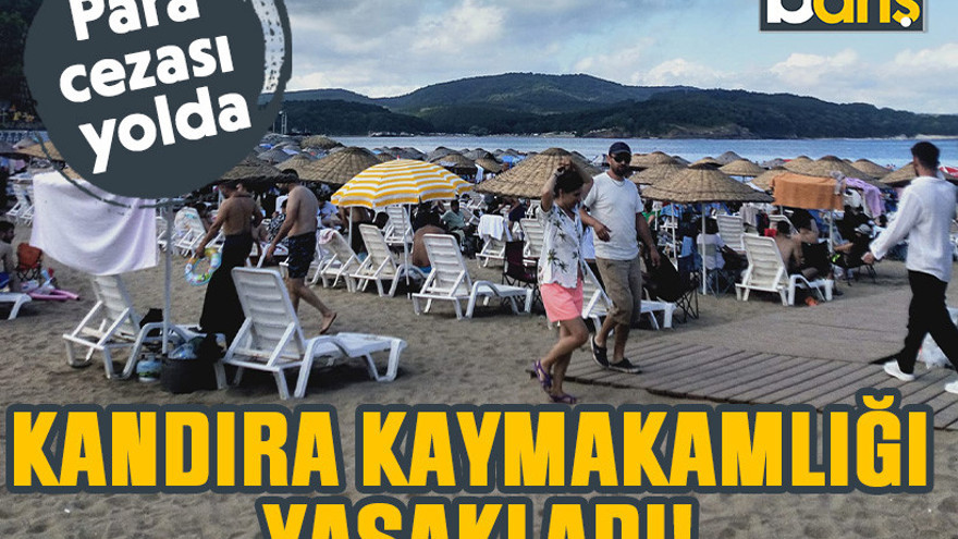 Kandıra Kaymakamlığı yasakladı! Para cezası yolda