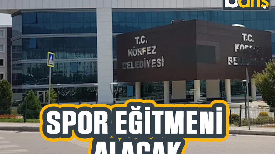 Körfez Belediyesi spor eğitmeni alacak