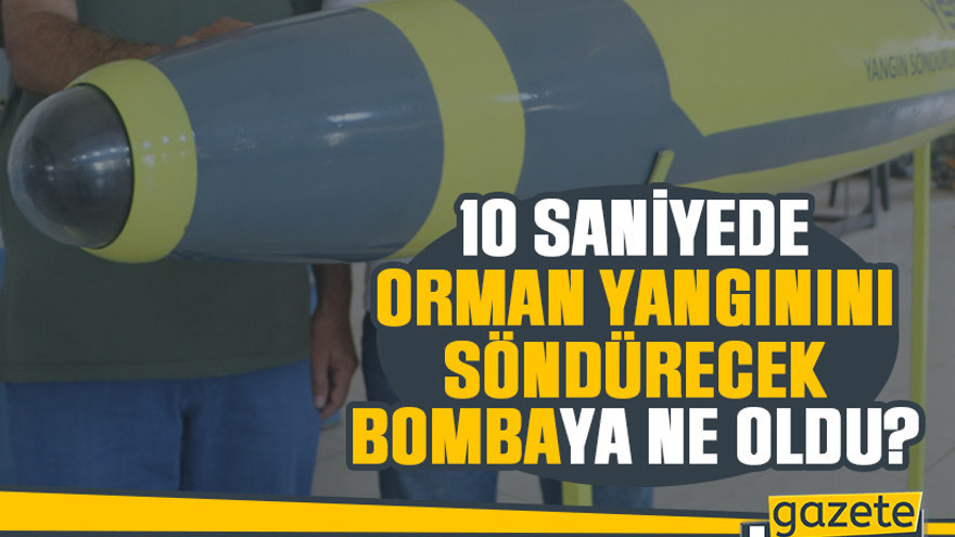 10 saniyede orman yangınını söndüren bombaya ne oldu?