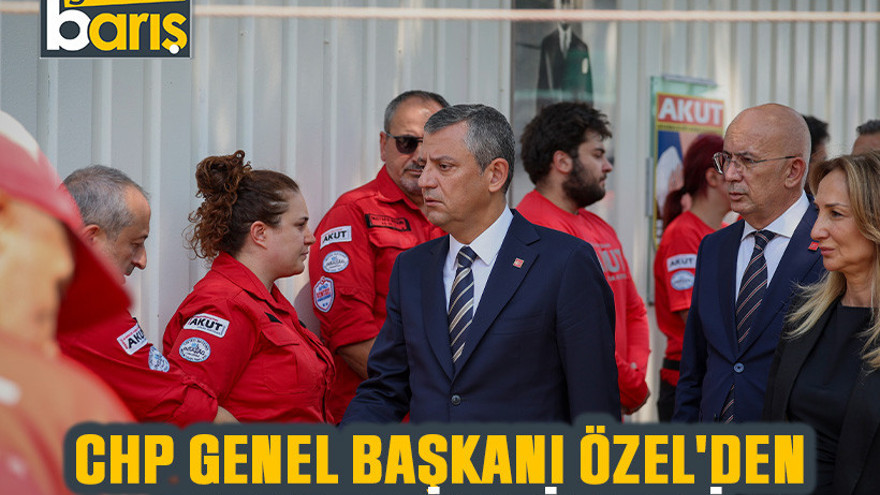 CHP Genel Başkanı Özel'den AKUT'a taziye ziyareti