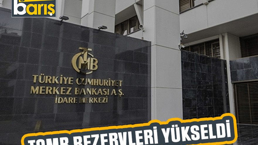 TCMB rezervleri yükseldi