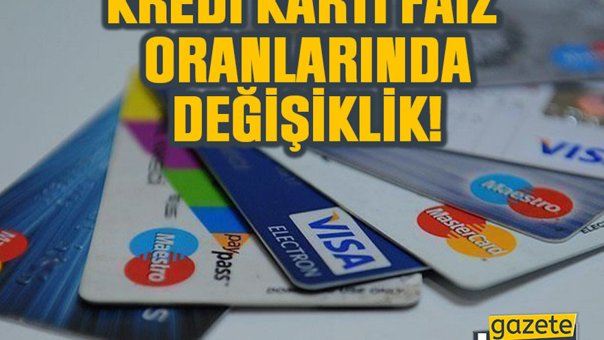 Kredi kartı faiz oranlarında değişiklik!