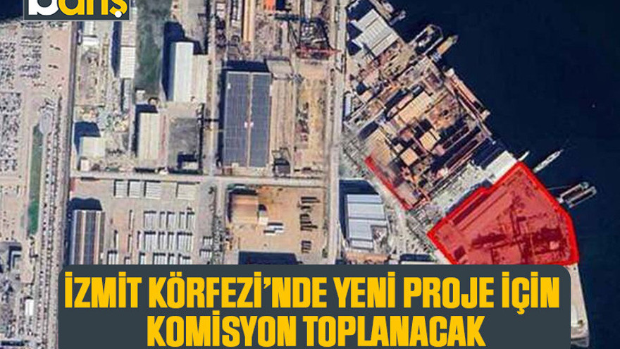 İzmit Körfezi’nde yeni proje için komisyon toplanacak