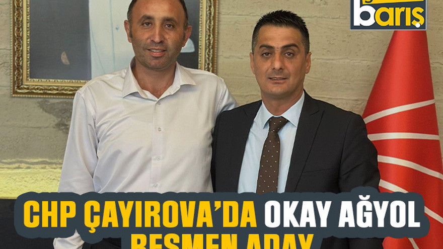CHP Çayırova’da Okay Ağyol resmen aday