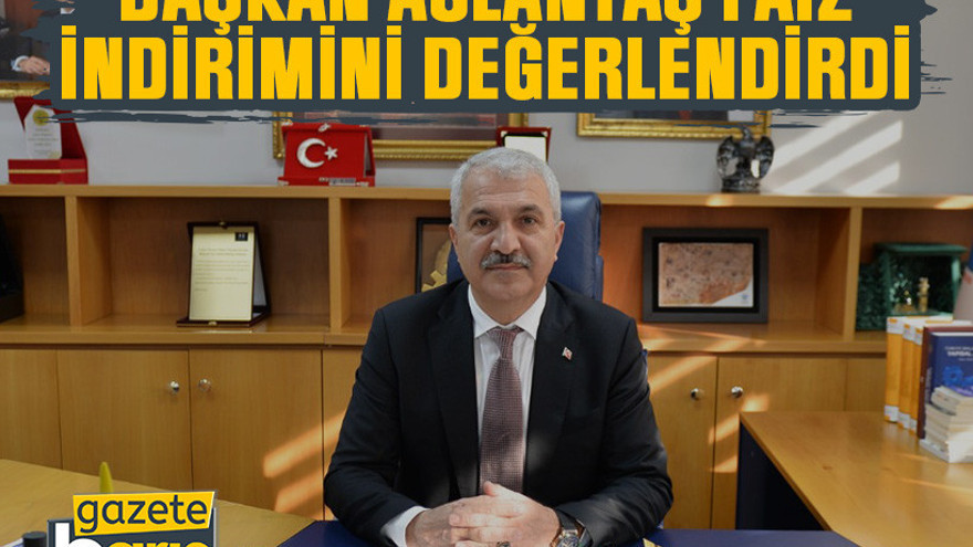 Başkan Aslantaş faiz indirimini değerlendirdi