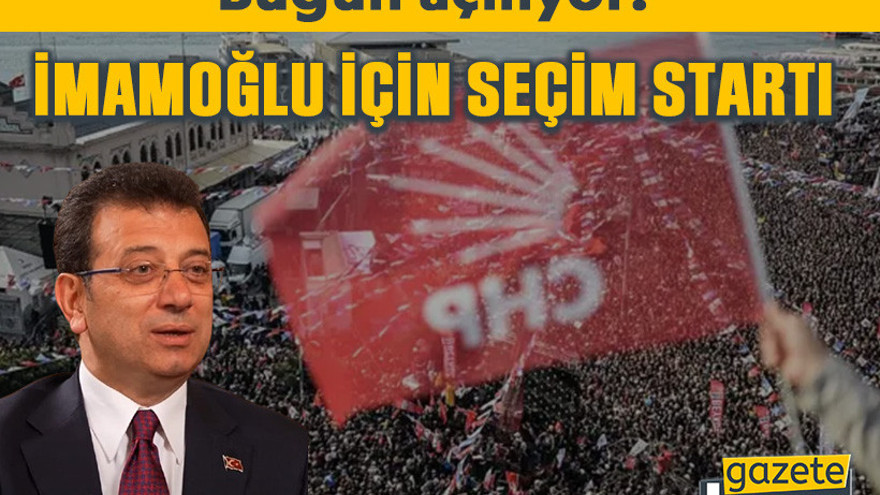 İmamoğlu için seçim startı: Bugün açılıyor!