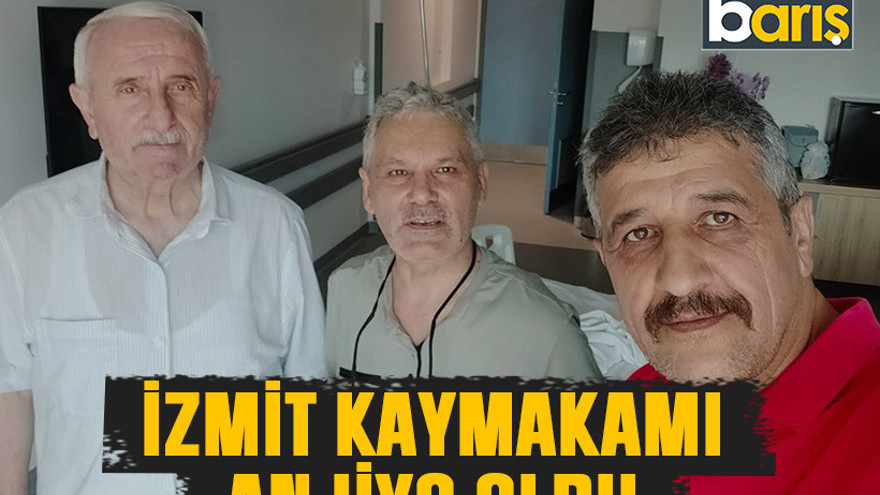 İzmit Kaymakamı anjiyo oldu