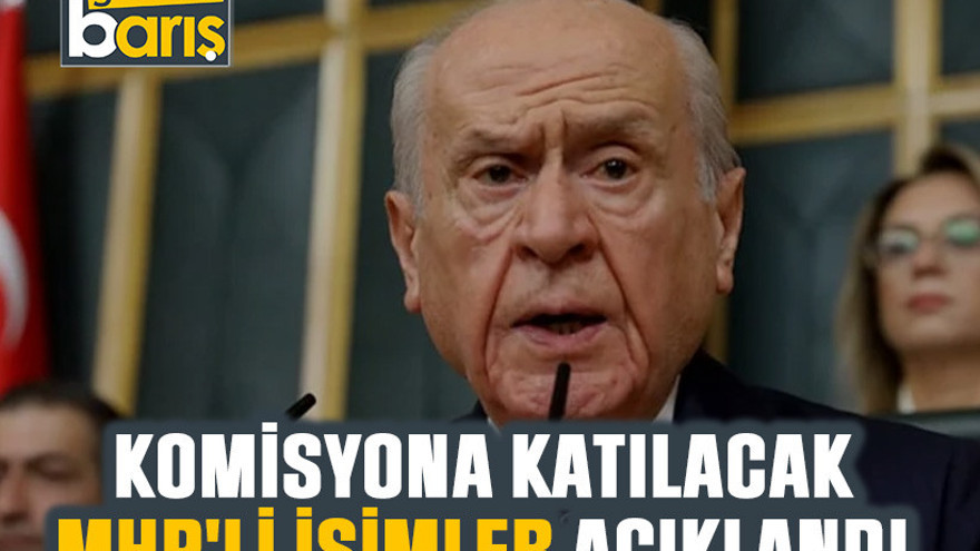 Komisyona katılacak MHP'li isimler açıklandı