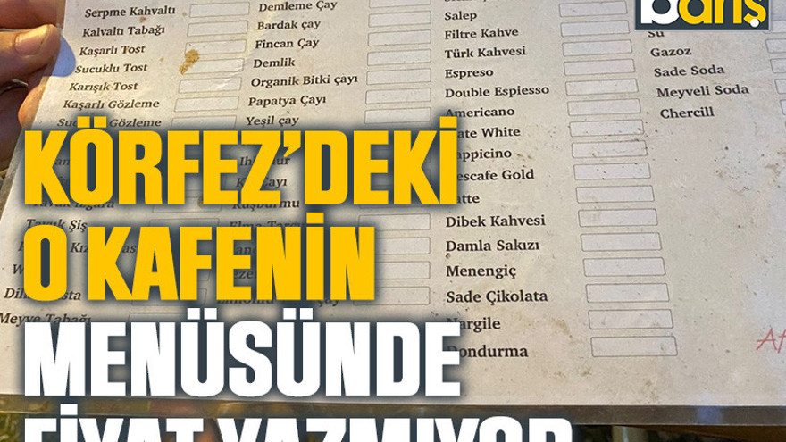 Körfez’deki o kafenin menüsünde fiyat yazmıyor