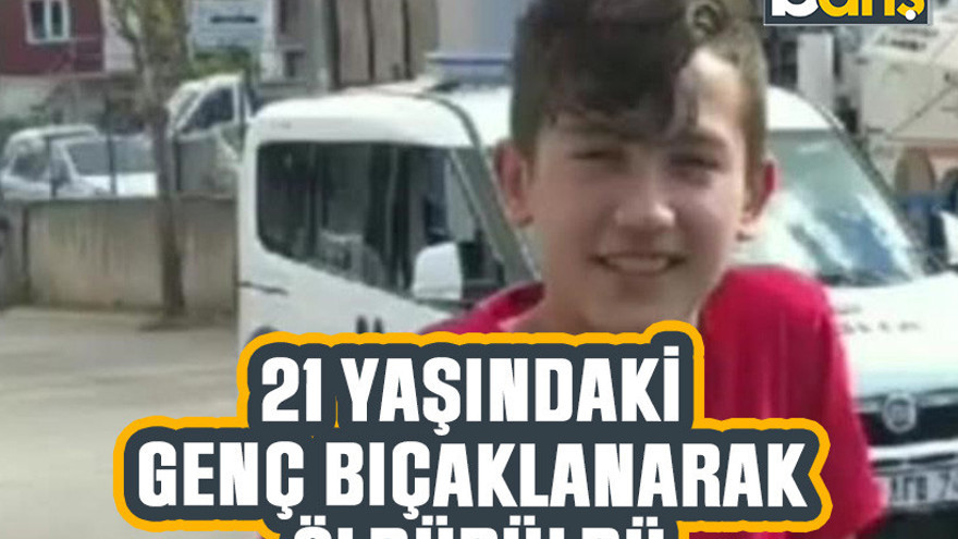 Kocaeli'de 21 yaşındaki genç bıçaklanarak öldürüldü