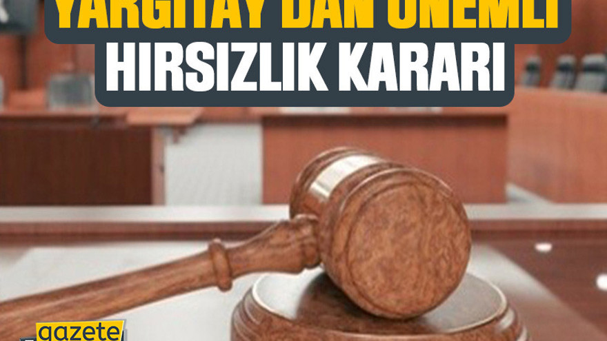 Yargıtay'dan önemli hırsızlık kararı