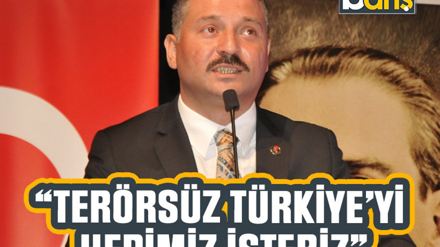 BBP’li Küpçü, “Terörsüz Türkiye’yi hepimiz isteriz”