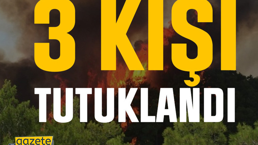 Bakan duyurdu: Orman yangınlarıyla alakalı 3 kişi tutuklandı