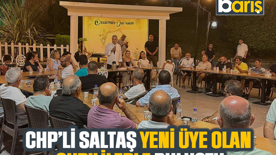 CHP’li Saltaş yeni üye olan CHP’lilerle buluştu