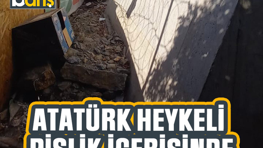Atatürk heykeli pislik içerisinde
