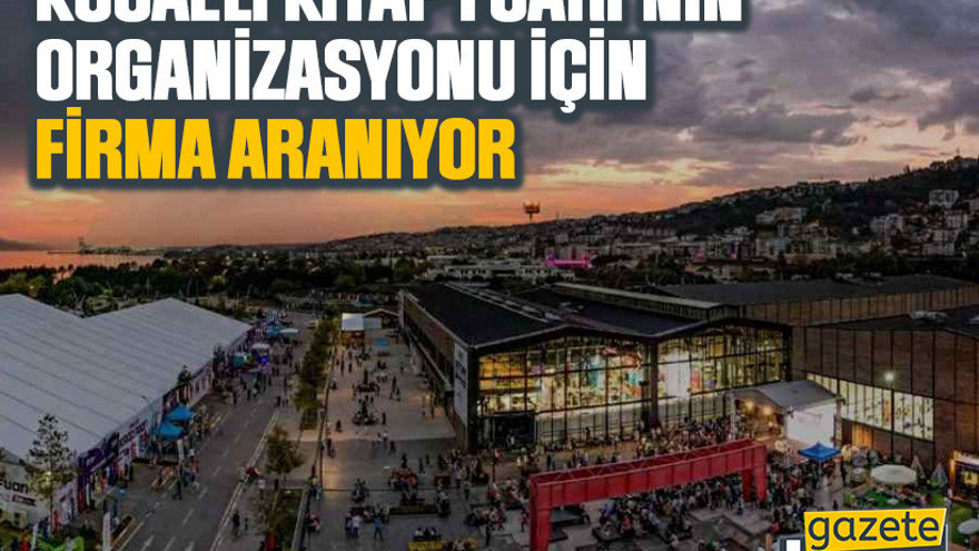 15. Kocaeli Kitap Fuarı’nın organizasyonu için firma aranıyor