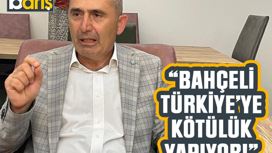 Kamil Şirin: Bahçeli Türkiye’ye kötülük yapıyor!