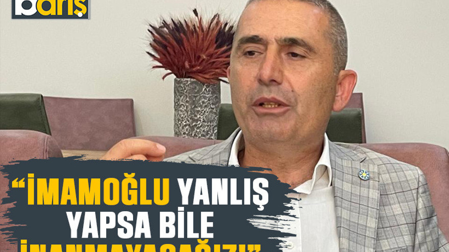 İYİ Partili Şirin: İmamoğlu yanlış yapsa bile inanmayacağız!
