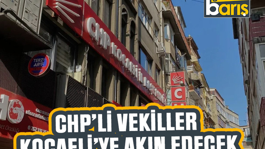 CHP’li vekiller Kocaeli’ye akın edecek