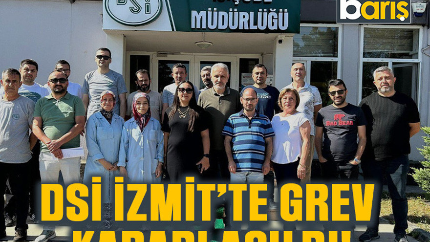 DSİ İzmit’te grev kararı asıldı!