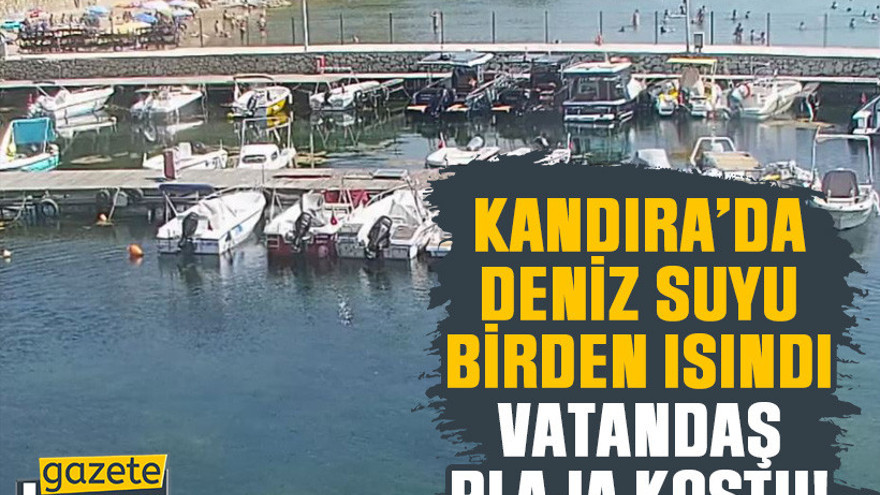 Kandıra’da deniz suyu birden ısındı, vatandaş plaja koştu!