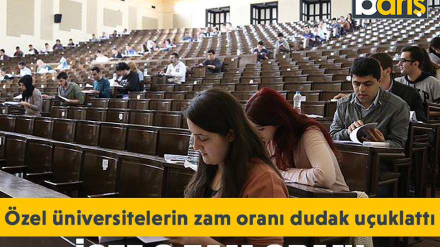 Özel üniversitelerin zam oranı dudak uçuklattı
