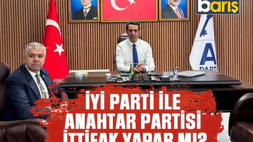 İYİ Parti ile Anahtar Partisi ittifak yapar mı?