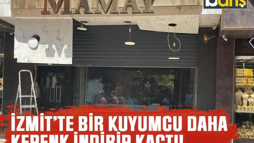 İzmit’te bir kuyumcu daha kepenk indirip kaçtı!