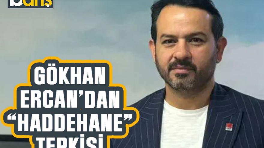 Gökhan Ercan’dan “Haddehane” tepkisi
