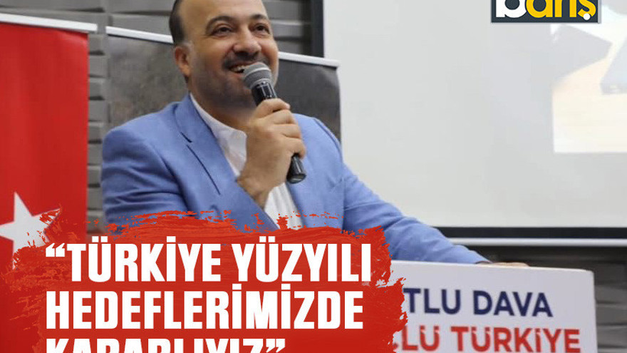 Talus “Türkiye Yüzyılı hedeflerimizde kararlıyız”