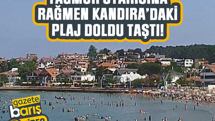 Yağmur uyarısına rağmen Kandıra’daki plaj doldu taştı!