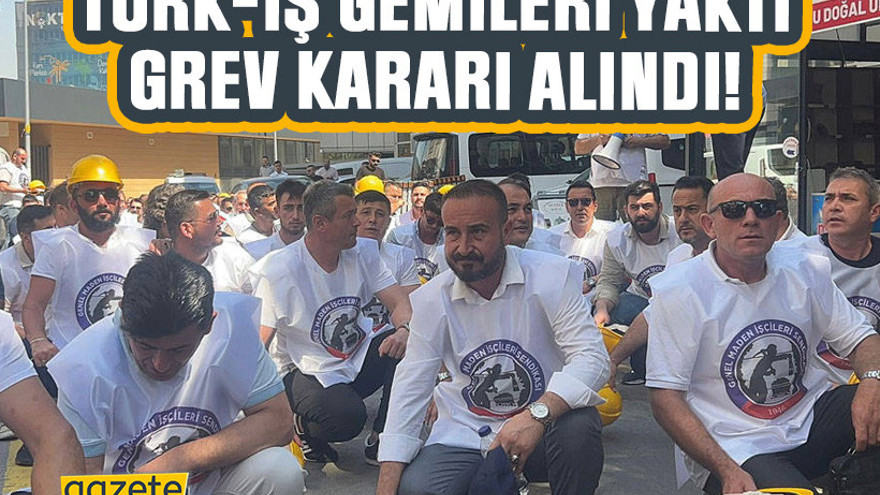 Türk-İş gemileri yaktı: Grev kararı alındı!