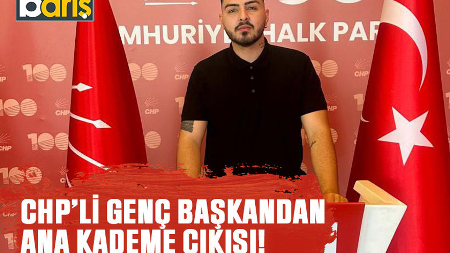 CHP’li genç başkandan ana kademe çıkışı!