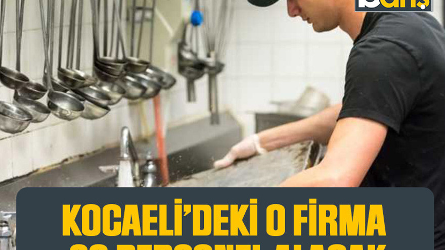 Kocaeli’deki o firma 20 personel alacak