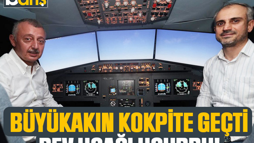 Büyükakın kokpite geçti, dev uçağı uçurdu!