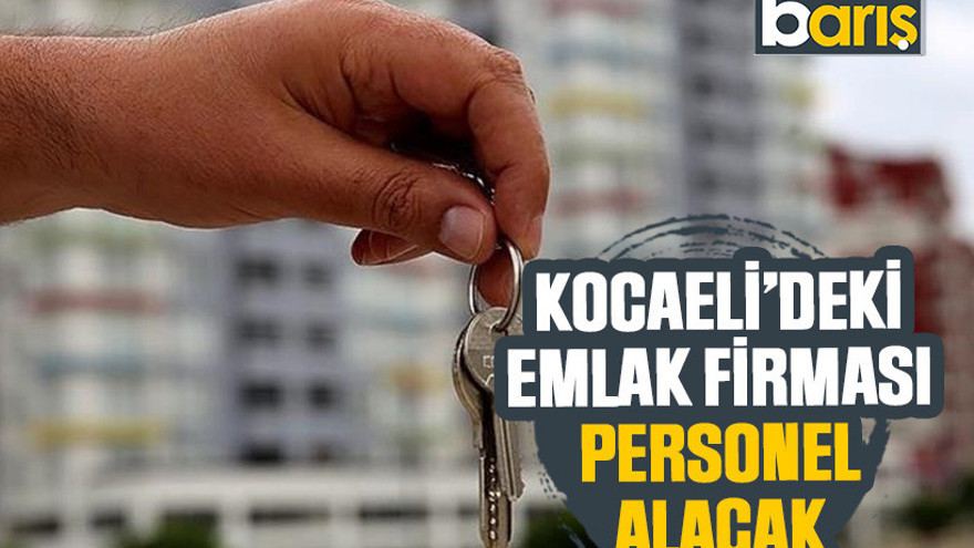 Kocaeli’deki emlak firması personel alacak