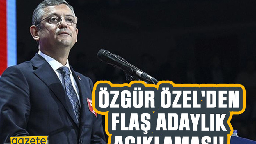 Özgür Özel'den flaş adaylık açıklaması!