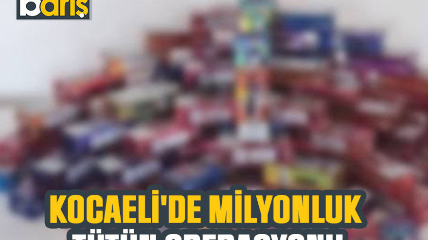 Kocaeli'de milyonluk tütün operasyonu