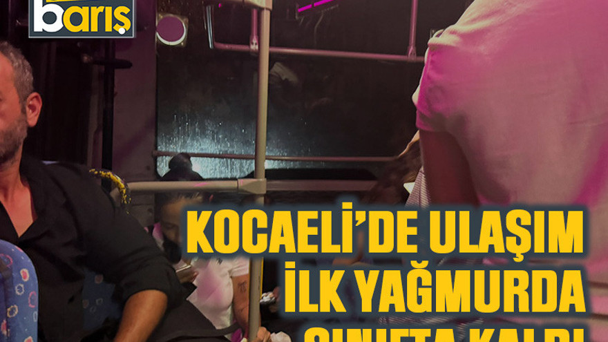 Kocaeli’de ulaşım ilk yağmurda sınıfta kaldı