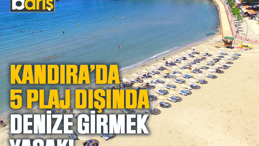 Kandıra’da 5 plaj dışında denize girmek yasak!
