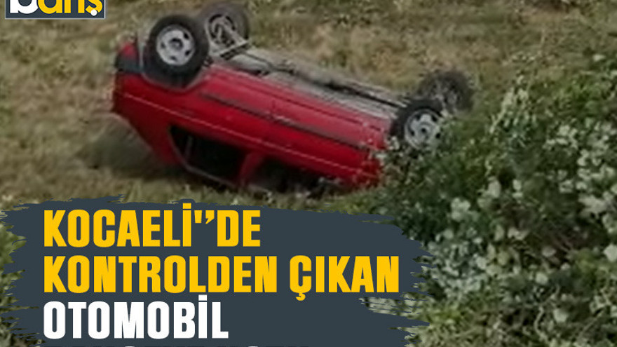 Kocaeli'’de kontrolden çıkan otomobil bahçeye uçtu