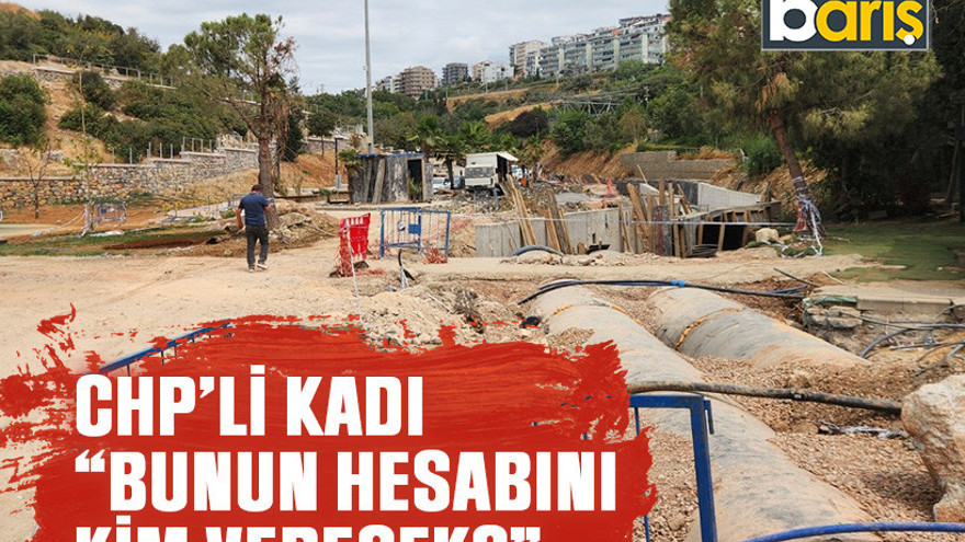 CHP’li Kadı, “Bunun hesabını kim verecek?"