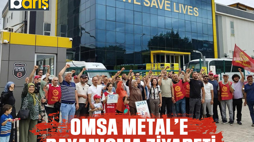 Omsa Metal’e dayanışma ziyareti
