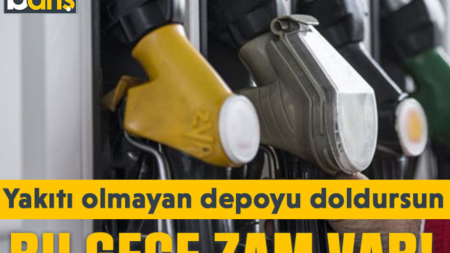 Bu gece zam var! Yakıtı olmayan depoyu doldursun
