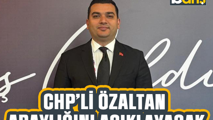 CHP’li Özaltan adaylığını açıklayacak