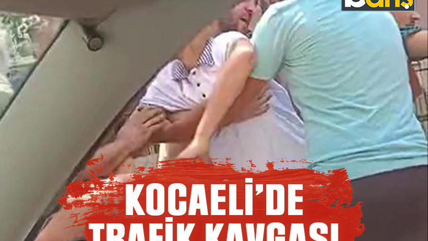 Kocaeli'de trafik kavgası