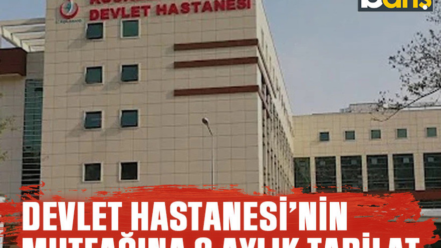 Devlet Hastanesi’nin mutfağına 3 aylık tadilat